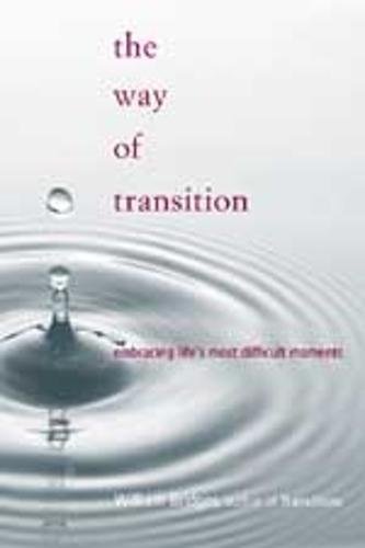 The Way Of Transition: Embracing Life’s Most Difficult Moments