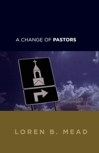 A Change of Pastors … and How it Affects Change in the Congregation