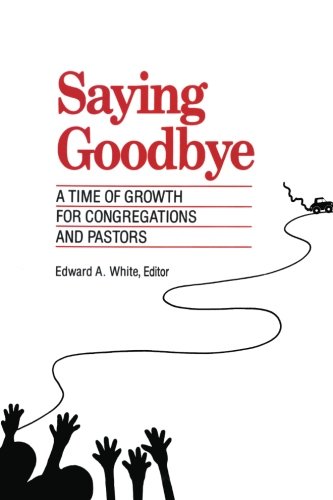 Saying Goodbye: A Time of Growth for Congregations and Pastors