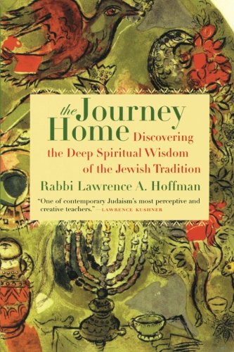 The Journey Home: Discovering the Deep Spiritual Wisdom of the Jewish Tradition