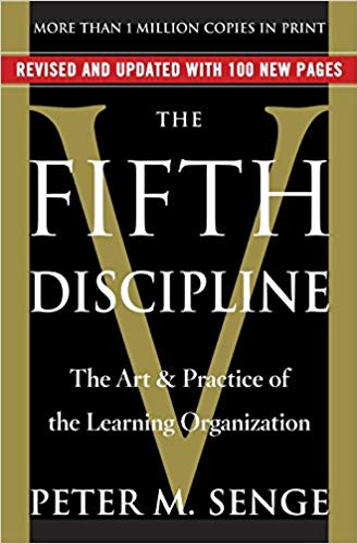 The Fifth Discipline: The Art and Practice of Learning Organization