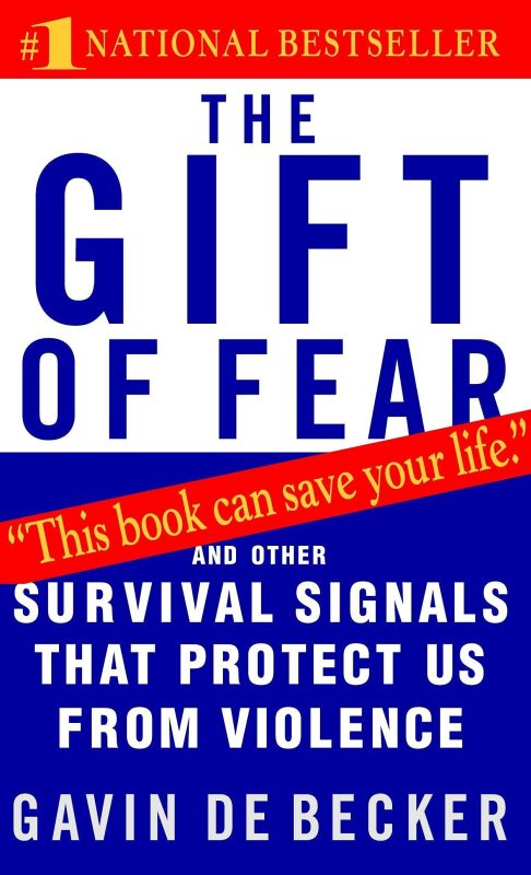 The Gift of Fear: And Other Survival Signals That Protect Us From Violence